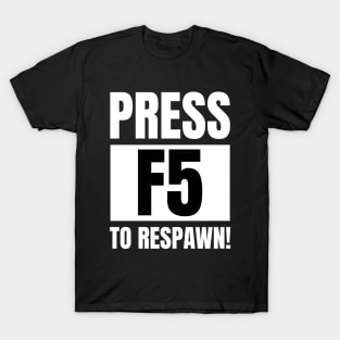 Software Developer Life: Press F5 to Respawn! - Gaming Apparel Gift T-Shirt